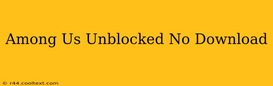 Among Us Unblocked No Download