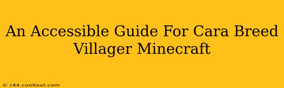 An Accessible Guide For Cara Breed Villager Minecraft