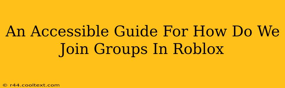 An Accessible Guide For How Do We Join Groups In Roblox