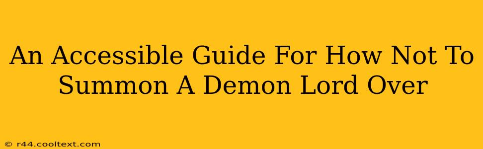 An Accessible Guide For How Not To Summon A Demon Lord Over