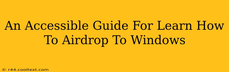 An Accessible Guide For Learn How To Airdrop To Windows