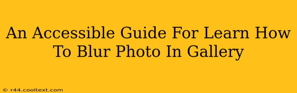 An Accessible Guide For Learn How To Blur Photo In Gallery