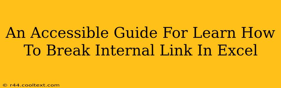 An Accessible Guide For Learn How To Break Internal Link In Excel