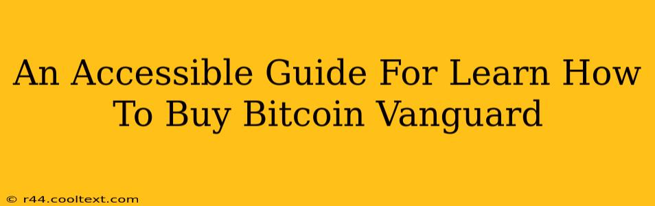 An Accessible Guide For Learn How To Buy Bitcoin Vanguard