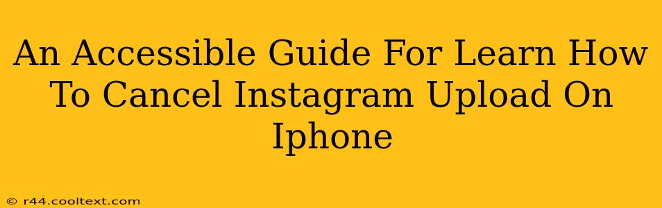 An Accessible Guide For Learn How To Cancel Instagram Upload On Iphone