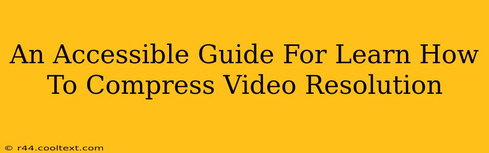 An Accessible Guide For Learn How To Compress Video Resolution