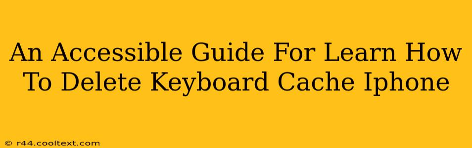 An Accessible Guide For Learn How To Delete Keyboard Cache Iphone