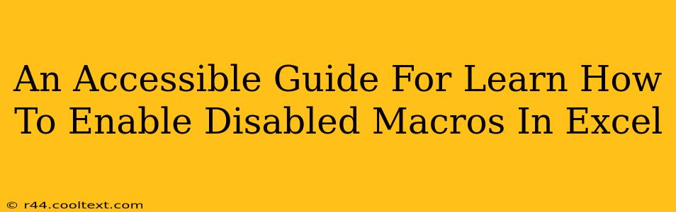 An Accessible Guide For Learn How To Enable Disabled Macros In Excel