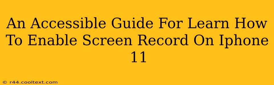 An Accessible Guide For Learn How To Enable Screen Record On Iphone 11