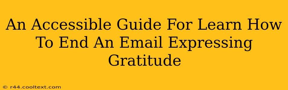 An Accessible Guide For Learn How To End An Email Expressing Gratitude