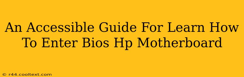 An Accessible Guide For Learn How To Enter Bios Hp Motherboard