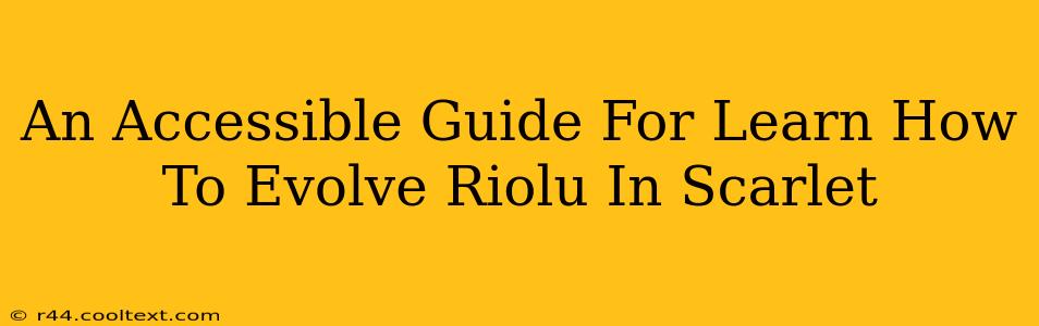 An Accessible Guide For Learn How To Evolve Riolu In Scarlet