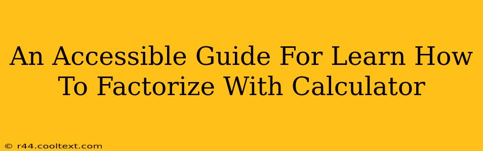 An Accessible Guide For Learn How To Factorize With Calculator