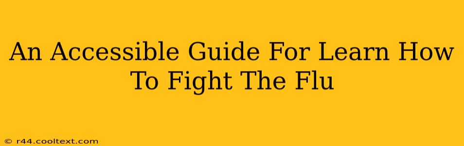 An Accessible Guide For Learn How To Fight The Flu