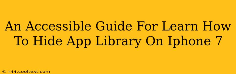 An Accessible Guide For Learn How To Hide App Library On Iphone 7