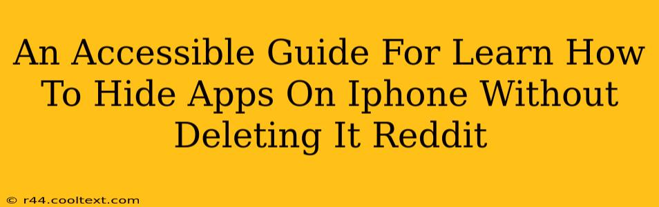 An Accessible Guide For Learn How To Hide Apps On Iphone Without Deleting It Reddit