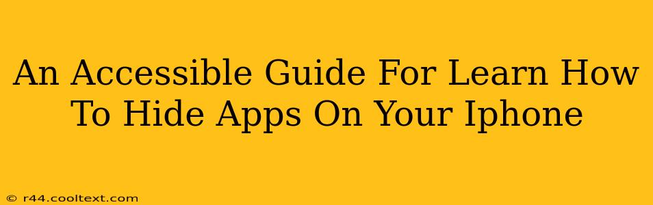 An Accessible Guide For Learn How To Hide Apps On Your Iphone