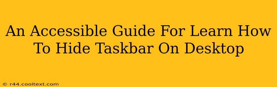 An Accessible Guide For Learn How To Hide Taskbar On Desktop