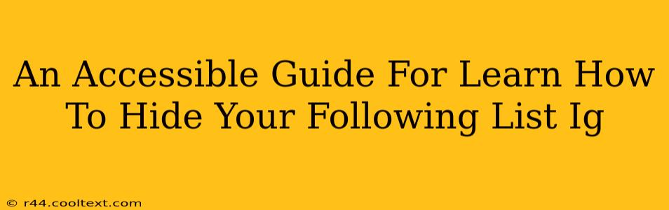 An Accessible Guide For Learn How To Hide Your Following List Ig