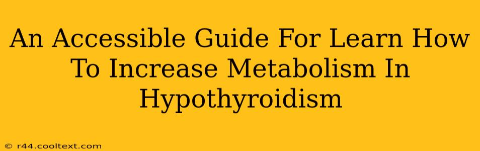 An Accessible Guide For Learn How To Increase Metabolism In Hypothyroidism