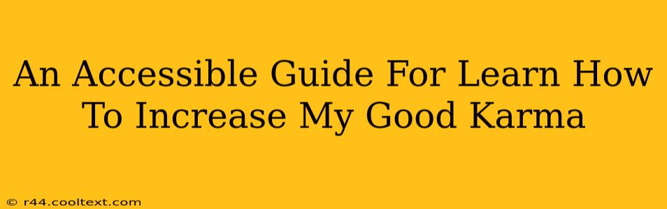 An Accessible Guide For Learn How To Increase My Good Karma