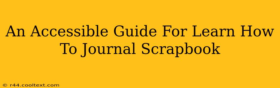 An Accessible Guide For Learn How To Journal Scrapbook