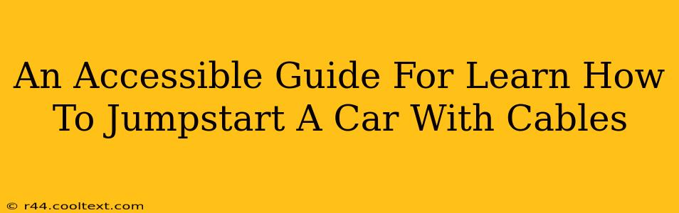 An Accessible Guide For Learn How To Jumpstart A Car With Cables