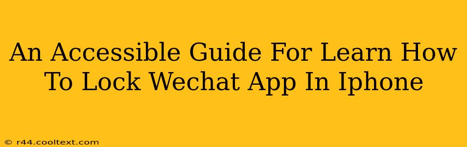 An Accessible Guide For Learn How To Lock Wechat App In Iphone