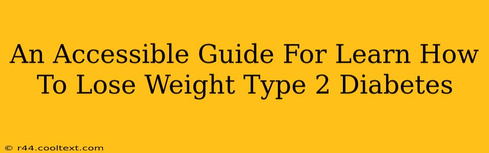 An Accessible Guide For Learn How To Lose Weight Type 2 Diabetes