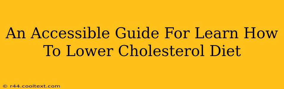 An Accessible Guide For Learn How To Lower Cholesterol Diet