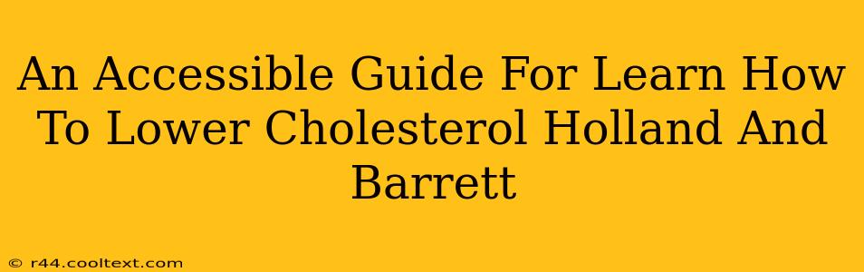 An Accessible Guide For Learn How To Lower Cholesterol Holland And Barrett