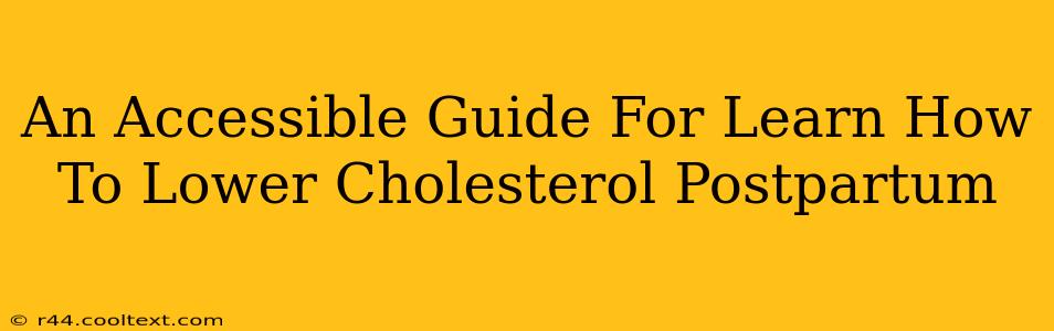 An Accessible Guide For Learn How To Lower Cholesterol Postpartum