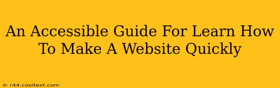 An Accessible Guide For Learn How To Make A Website Quickly