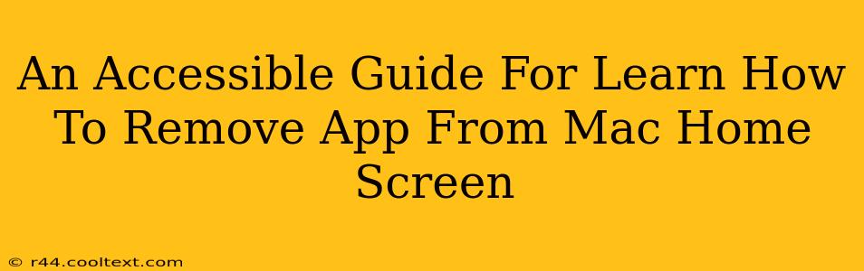 An Accessible Guide For Learn How To Remove App From Mac Home Screen