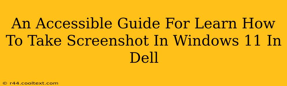 An Accessible Guide For Learn How To Take Screenshot In Windows 11 In Dell