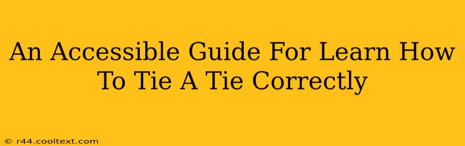 An Accessible Guide For Learn How To Tie A Tie Correctly