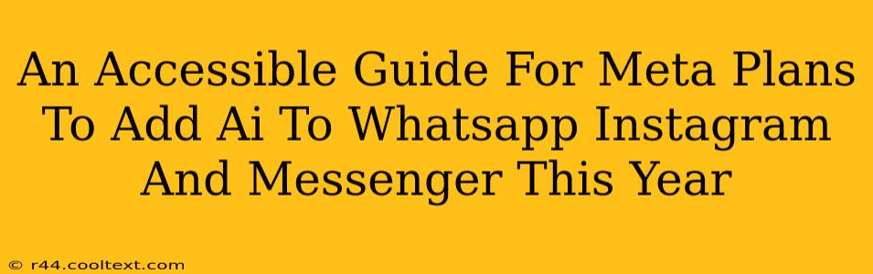 An Accessible Guide For Meta Plans To Add Ai To Whatsapp Instagram And Messenger This Year