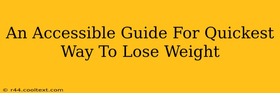 An Accessible Guide For Quickest Way To Lose Weight