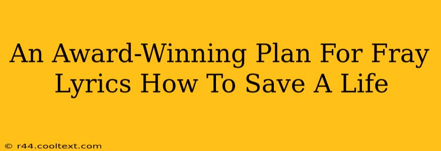 An Award-Winning Plan For Fray Lyrics How To Save A Life