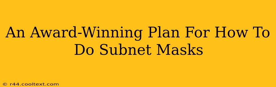 An Award-Winning Plan For How To Do Subnet Masks