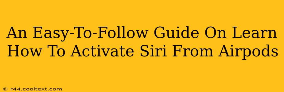 An Easy-To-Follow Guide On Learn How To Activate Siri From Airpods