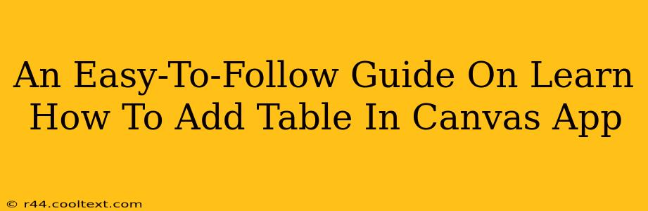 An Easy-To-Follow Guide On Learn How To Add Table In Canvas App