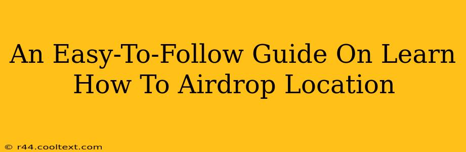 An Easy-To-Follow Guide On Learn How To Airdrop Location