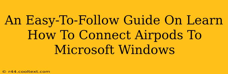 An Easy-To-Follow Guide On Learn How To Connect Airpods To Microsoft Windows