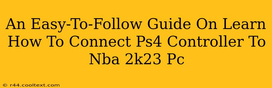 An Easy-To-Follow Guide On Learn How To Connect Ps4 Controller To Nba 2k23 Pc