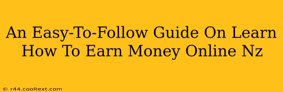 An Easy-To-Follow Guide On Learn How To Earn Money Online Nz