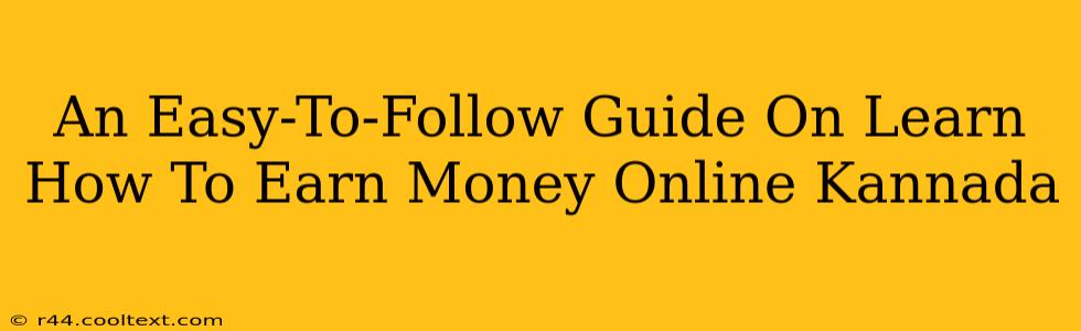 An Easy-To-Follow Guide On Learn How To Earn Money Online Kannada