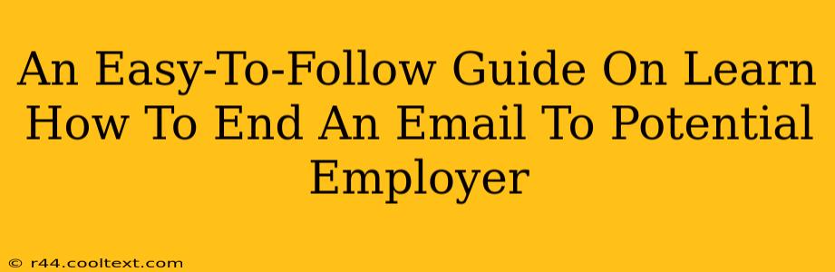 An Easy-To-Follow Guide On Learn How To End An Email To Potential Employer