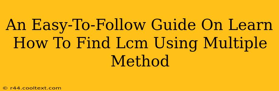 An Easy-To-Follow Guide On Learn How To Find Lcm Using Multiple Method