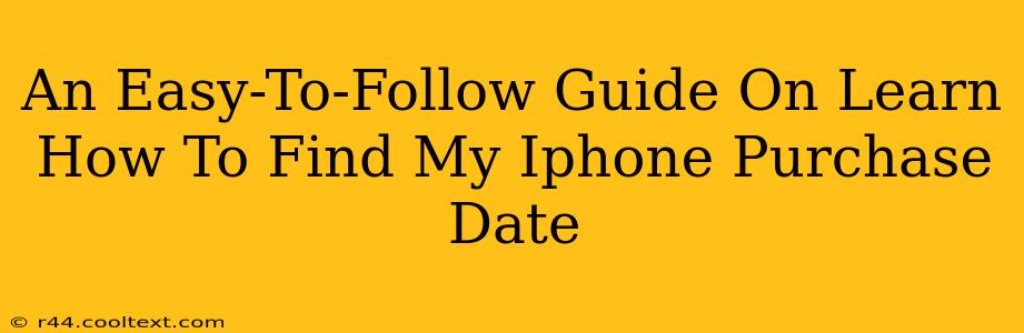 An Easy-To-Follow Guide On Learn How To Find My Iphone Purchase Date